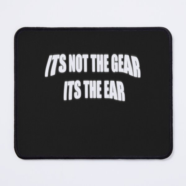 Item preview, Its not the gear its the ear designed and sold by Nickolas Kyprianos.