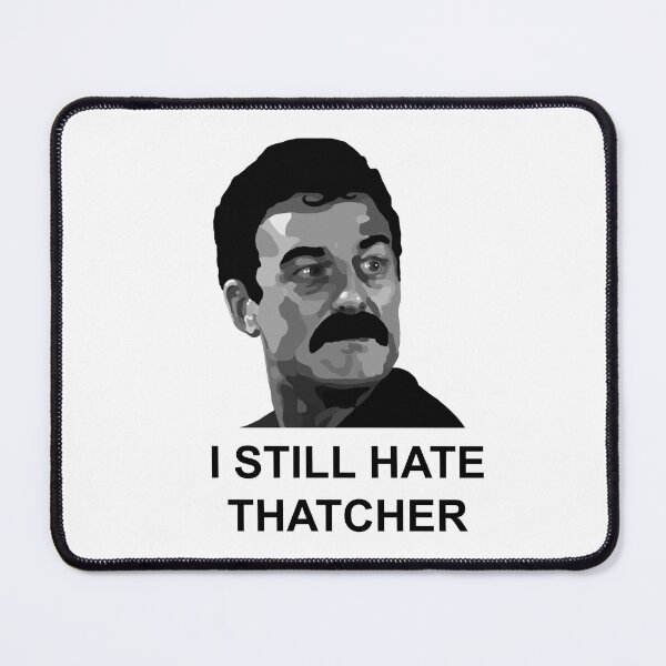 Item preview, I Still Hate Thatcher - Yosser Hughes designed and sold by Scat the cat.