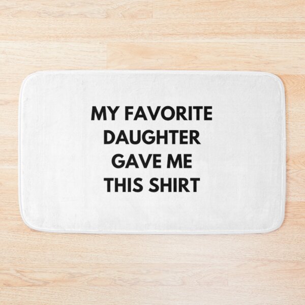 Item preview, My Favorite Daughter Gave Me This Shirt designed and sold by czavonarola.