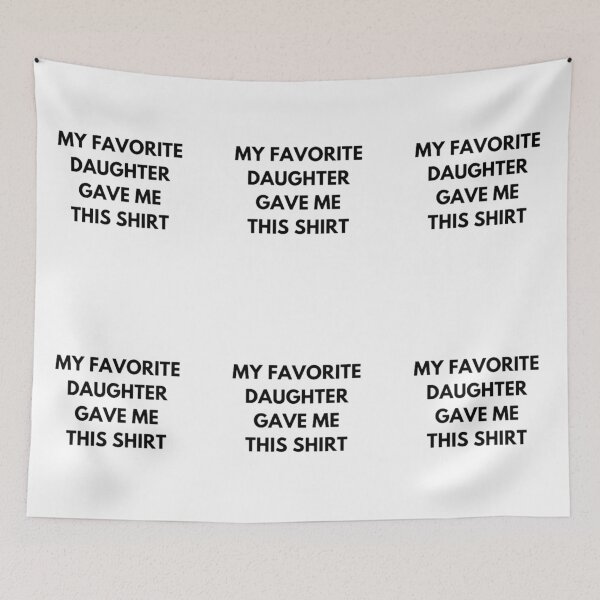 Item preview, My Favorite Daughter Gave Me This Shirt designed and sold by czavonarola.