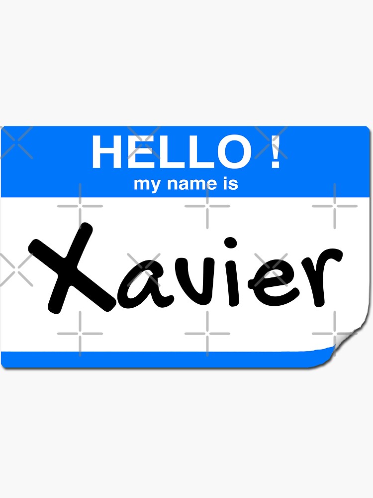 hello-my-name-is-xavier-sticker-for-sale-by-frigamribe88-redbubble