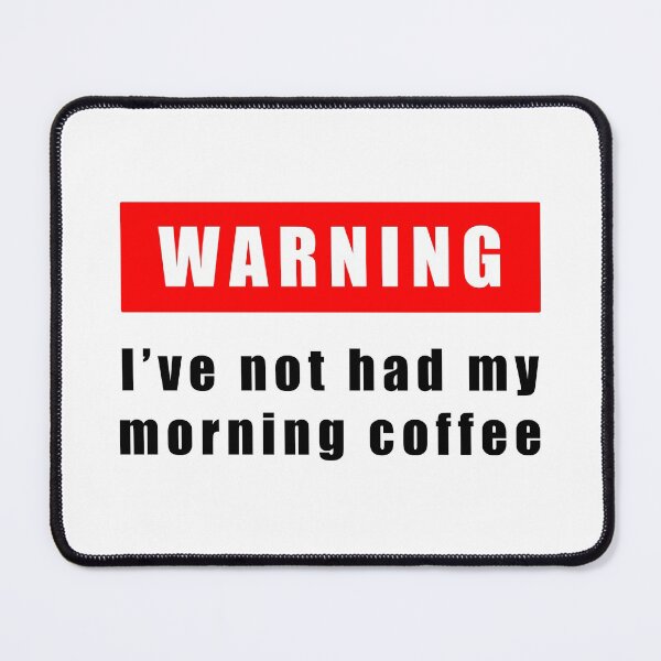 Item preview, Warning I've not had my morning coffee designed and sold by Scat the cat.