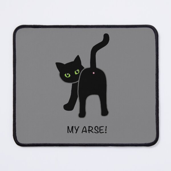 Item preview, My Arse! designed and sold by Scat the cat.