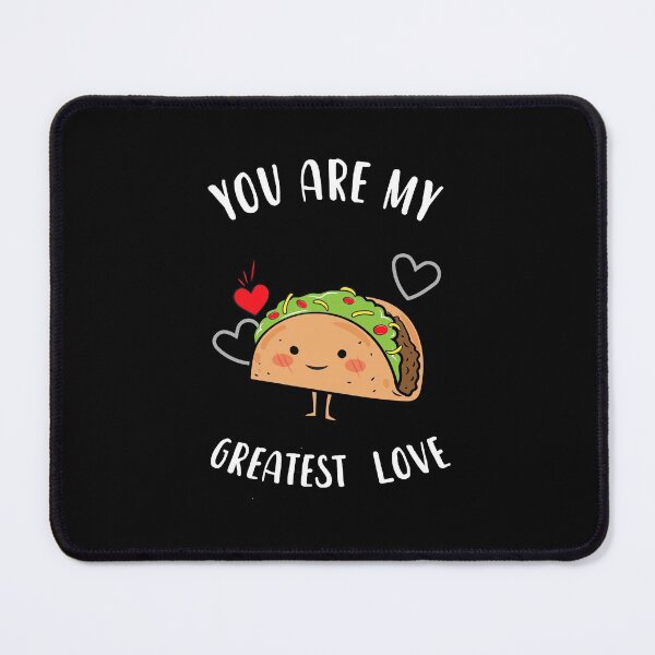 Item preview, Taco, You are my Greatest Love Fast Food Insecure Issa Quote Design designed and sold by CreatedbyJR.