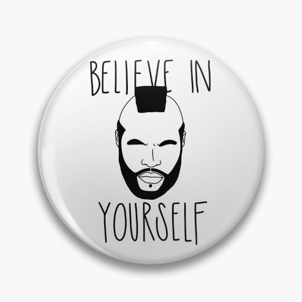 Item preview, Mr. T “Believe in Yourself“ designed and sold by musicalsoul1023.