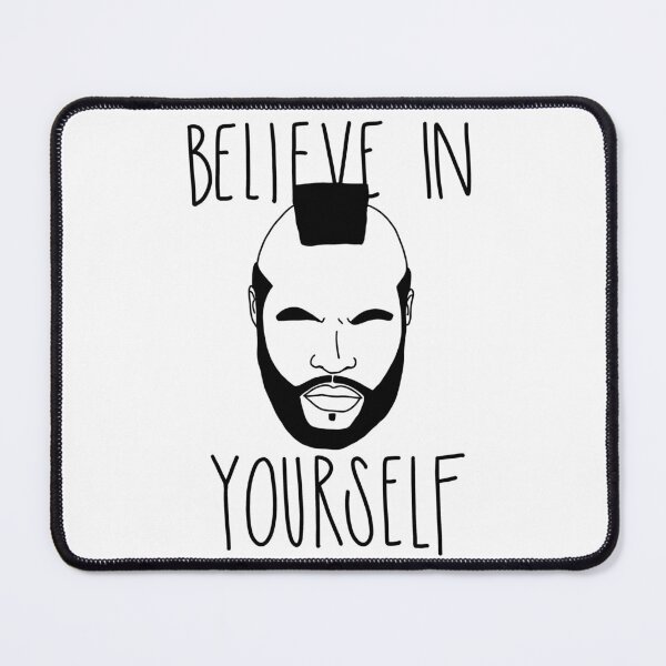 Item preview, Mr. T “Believe in Yourself“ designed and sold by musicalsoul1023.