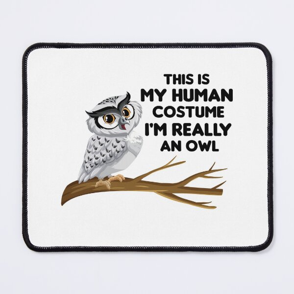Item preview, This Is My Human Costume I'm Really An Owl designed and sold by imaneless.