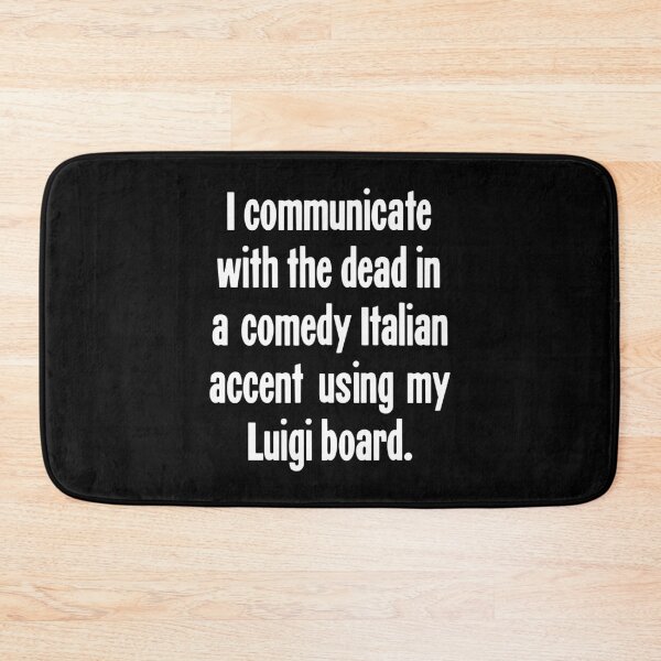 Item preview, I Communicate With the Dead In A Comedy Italian Accent Using My Luigi Board designed and sold by Good-Looking Corpse.