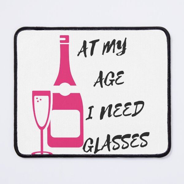 Item preview, At my Age I Need Glasses designed and sold by KamalLDS.