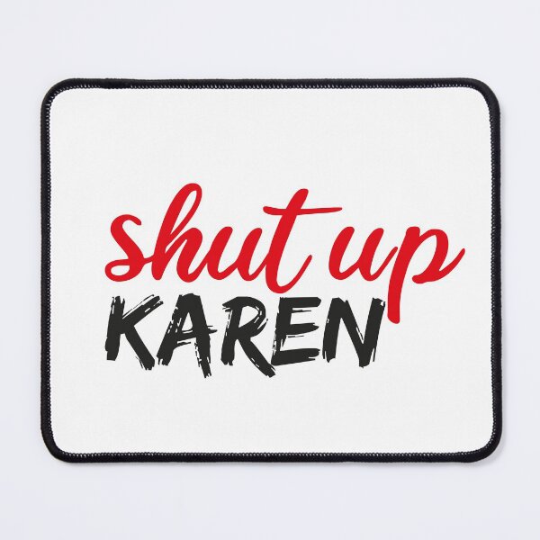 Item preview, Shut Up Karen Funny Karen Memes Funny Shirt, Memes Tee, Calm Down Karen, Humor Shirt, Protest Shirt, Gift For Friend designed and sold by Mehdi Art.