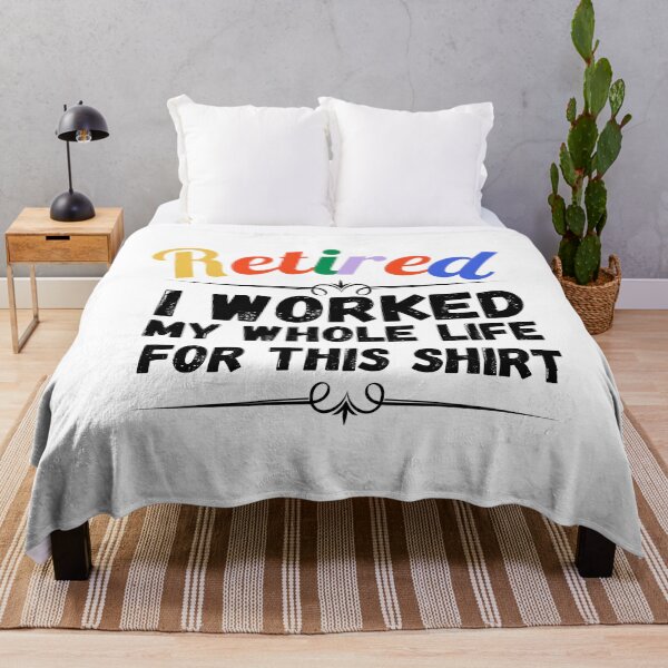 Item preview, retired i worked my whole life for this shirt designed and sold by ronaldsonou.