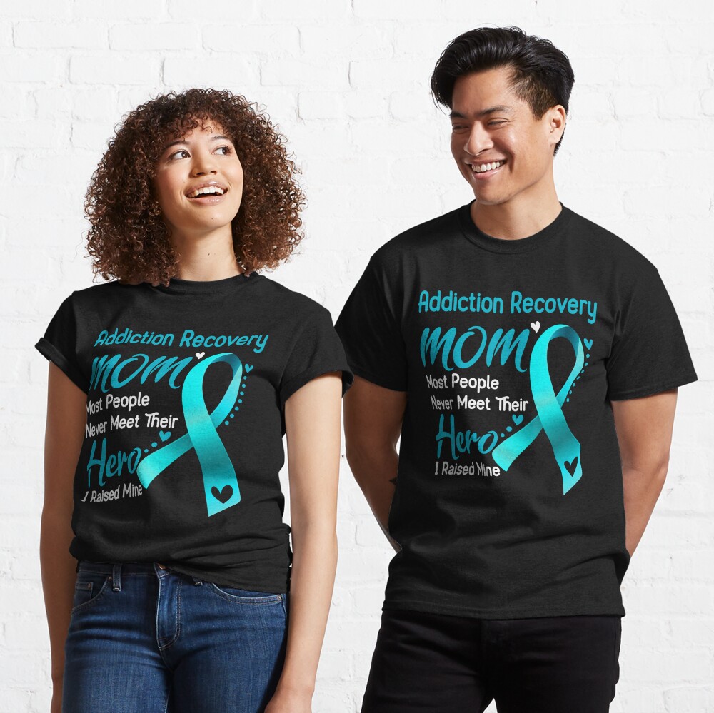 Addiction Recovery Mom Most People Never Meet Their Hero Kids T-Shirt for  Sale by hvoid41