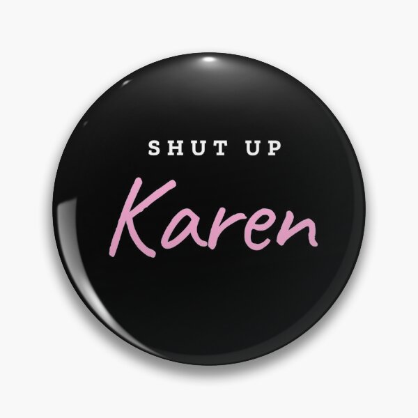 Item preview, Shut Up Karen Funny Karen Memes Funny Shirt, Memes Tee, Calm Down Karen, Humor Shirt, Protest Shirt, Gift For Friend   designed and sold by Mehdi Art.