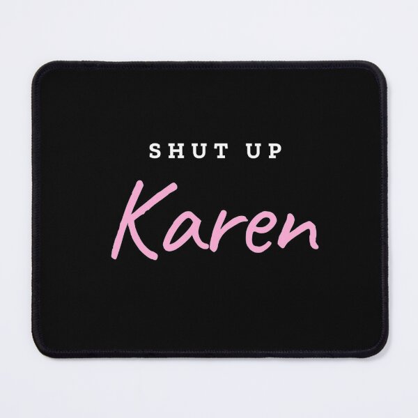 Item preview, Shut Up Karen Funny Karen Memes Funny Shirt, Memes Tee, Calm Down Karen, Humor Shirt, Protest Shirt, Gift For Friend designed and sold by Mehdi Art.