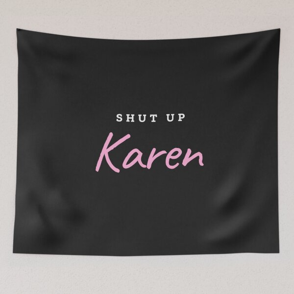 Item preview, Shut Up Karen Funny Karen Memes Funny Shirt, Memes Tee, Calm Down Karen, Humor Shirt, Protest Shirt, Gift For Friend   designed and sold by Mehdi Art.