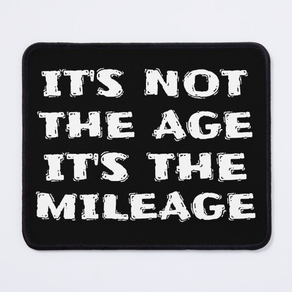 Item preview, It's Not The Age It's The Mileage designed and sold by BubbaCool.