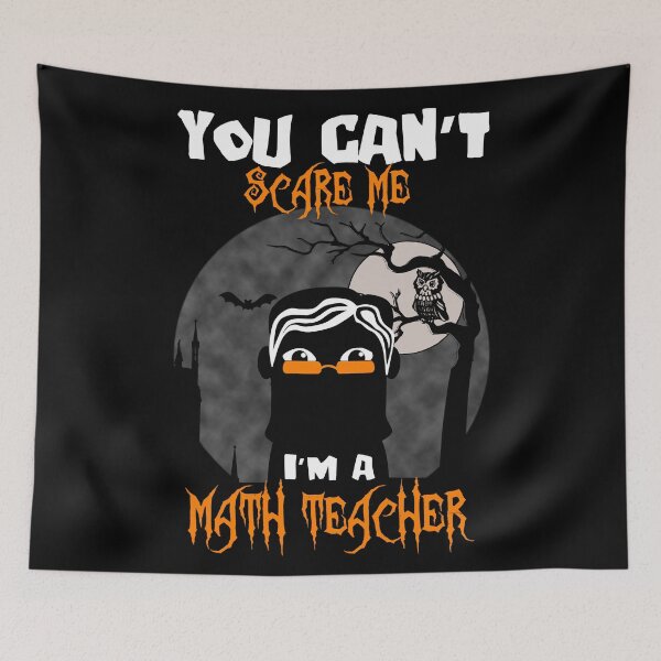 Item preview, You can't scare me i'm a math teacher halloween gift designed and sold by Nadey.