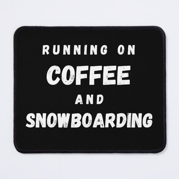 Item preview, Running On Coffee And Snowboarding Funny Saying In Black designed and sold by LuckyKermit.