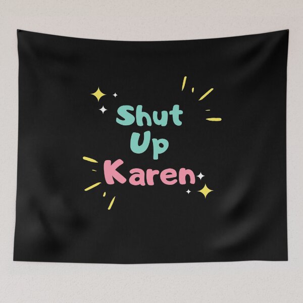Item preview, Shut Up Karen Funny Karen Memes Funny Shirt, Memes Tee, Calm Down Karen, Humor Shirt, Protest Shirt, Gift For Friend   designed and sold by Mehdi Art.