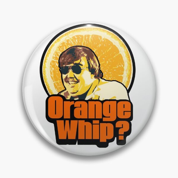 Item preview, Orange Whip from Blues Brothers Movie... Orange Whip, Orange Whip, Three Orange Whips! designed and sold by emporiowoody.