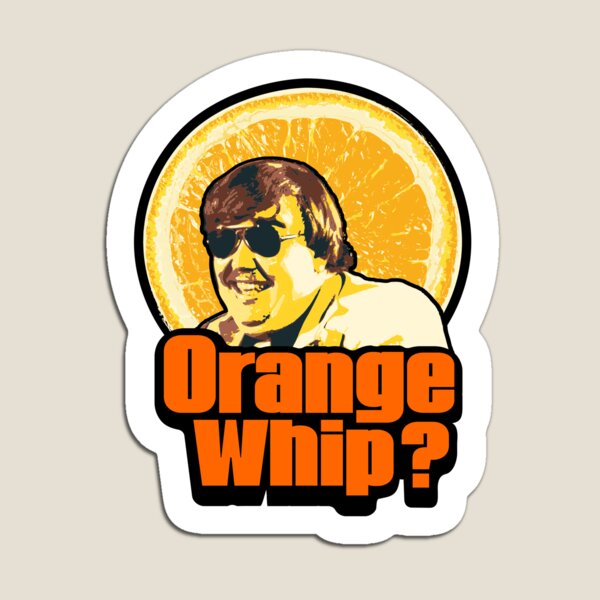 Item preview, Orange Whip from Blues Brothers Movie... Orange Whip, Orange Whip, Three Orange Whips! designed and sold by emporiowoody.