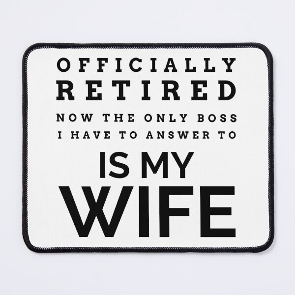 Item preview, Officially Retired Now The Only Boss I Answer To Is My Wife designed and sold by crazydotdesigns.