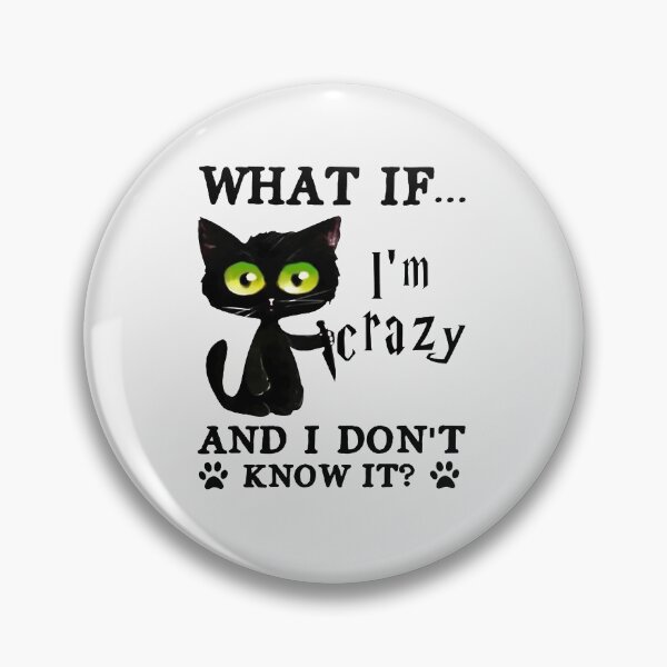 Item preview, What If I'm Crazy And I Don't Know It|Perfect Gift designed and sold by rubywendy.