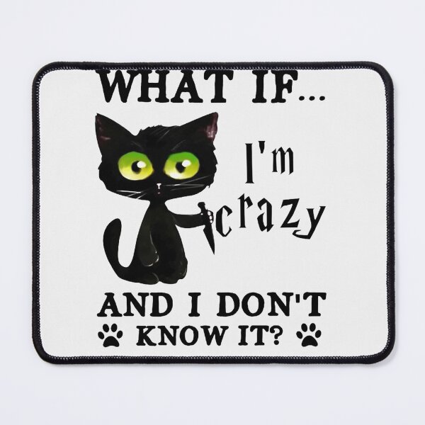 Item preview, What If I'm Crazy And I Don't Know It|Perfect Gift designed and sold by rubywendy.