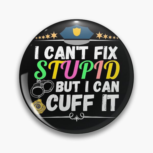 Item preview, i can't fix stupid but i can cuff it designed and sold by ronaldsonou.