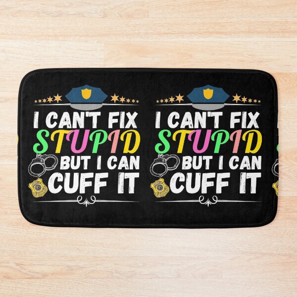 Item preview, i can't fix stupid but i can cuff it designed and sold by ronaldsonou.
