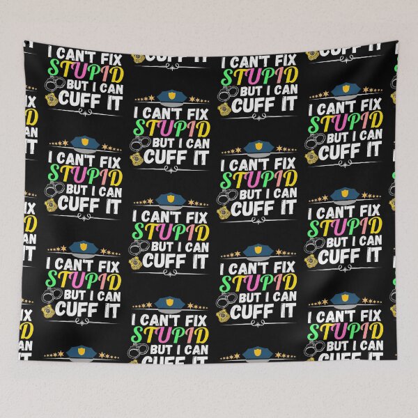 Item preview, i can't fix stupid but i can cuff it designed and sold by ronaldsonou.