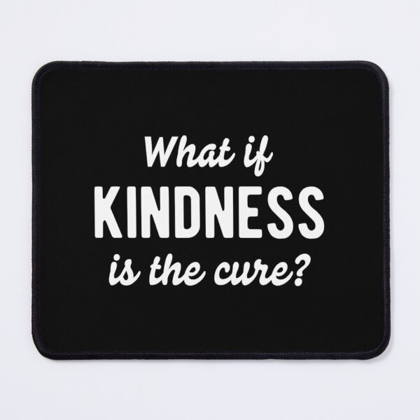 Item preview, What If Kindness Is The Cure #6|Perfect Gift designed and sold by rubywendy.