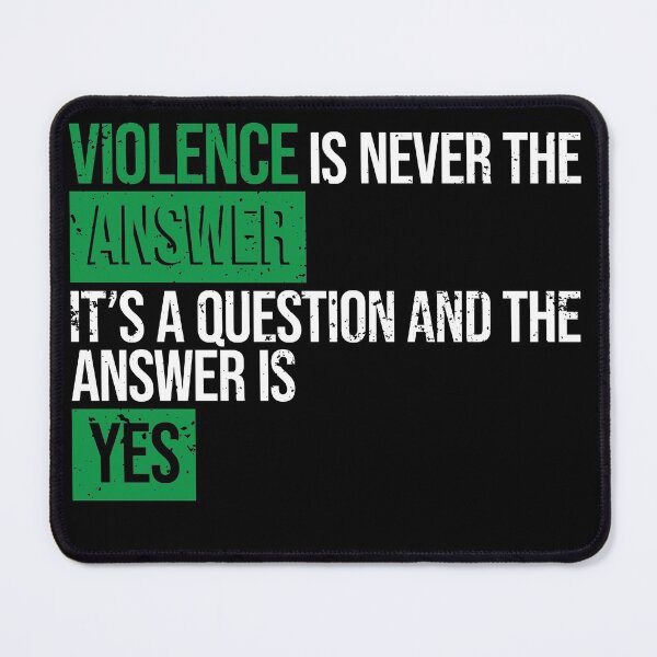 Item preview, Violence is never the answer, it's a question and the answer is yes designed and sold by arkantus.