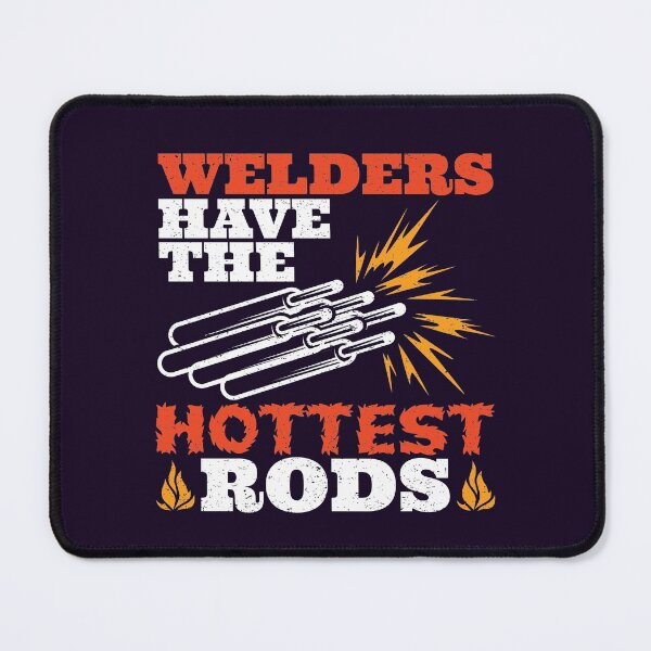Item preview, Welders Have The Hottest Rods designed and sold by jaygo.