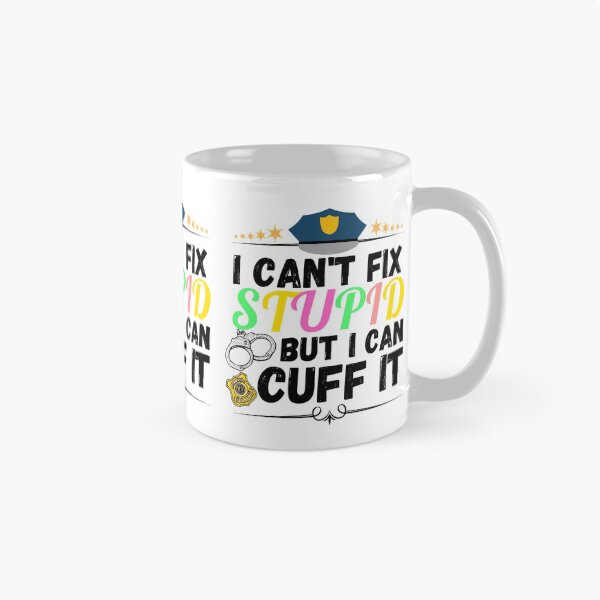 Item preview, i can't fix stupid but i can cuff it designed and sold by ronaldsonou.