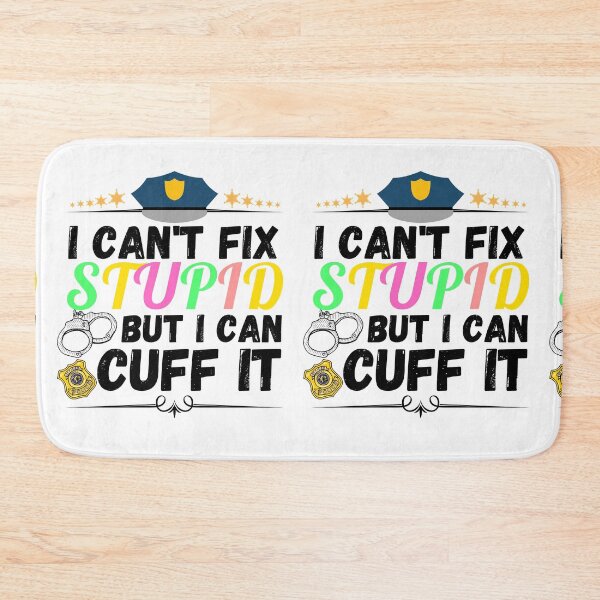 Item preview, i can't fix stupid but i can cuff it designed and sold by ronaldsonou.