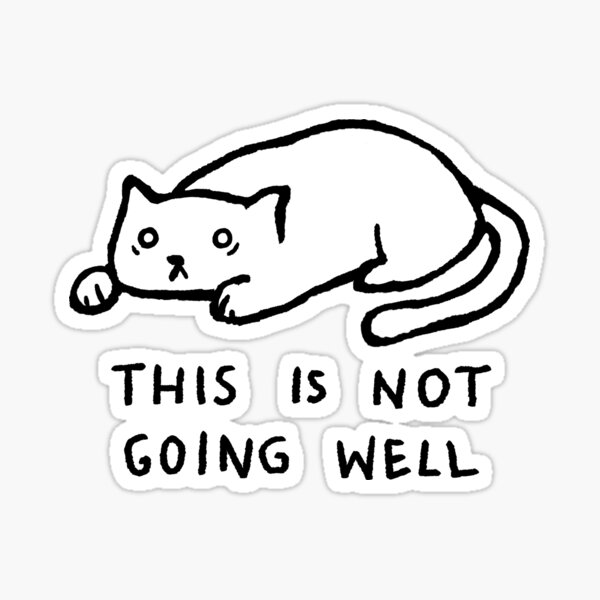 This Is Not Going Well Sticker By Foxshiver Redbubble