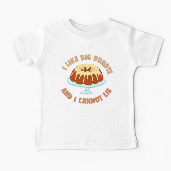 I Like Big Bundts Baby T-Shirt