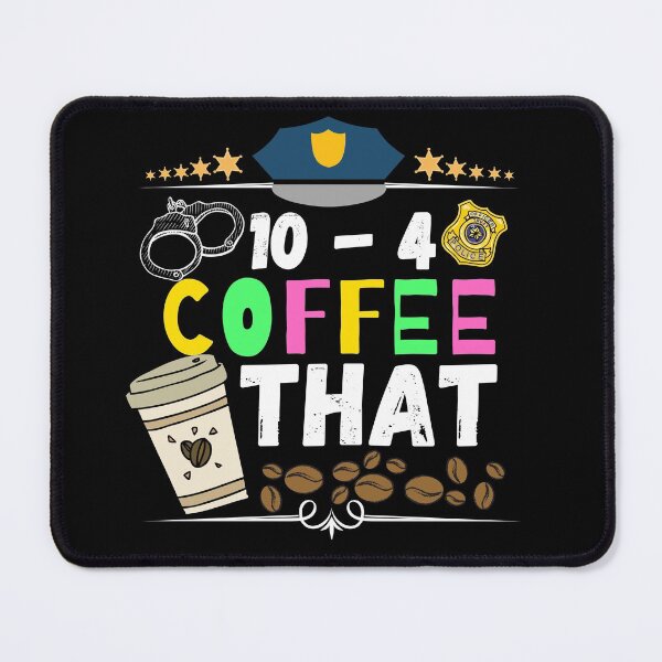 Item preview, 10 - 4 coffee that. Ten four coffee that designed and sold by ronaldsonou.