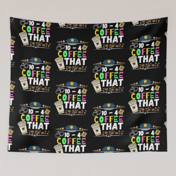 Item preview, 10 - 4 coffee that. Ten four coffee that designed and sold by ronaldsonou.