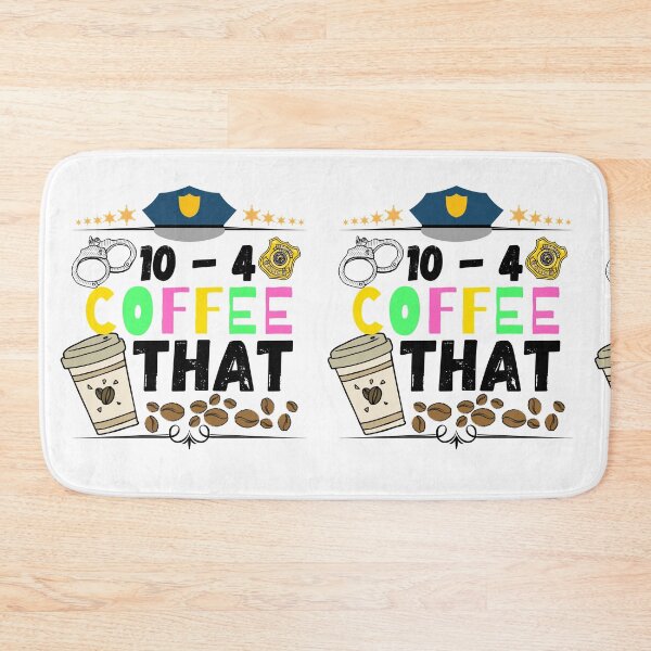 Item preview, 10 - 4 coffee that. Ten four coffee that designed and sold by ronaldsonou.