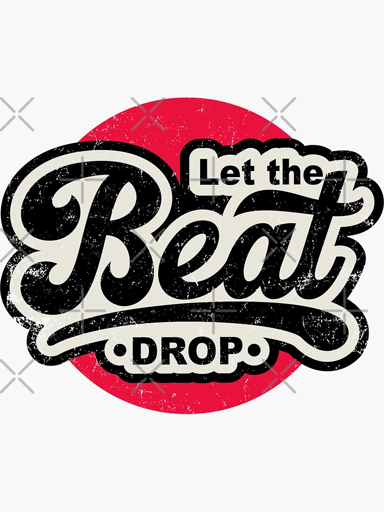 "LET THE BEAT DROP Hip Hop Music Lover Appreciation " Sticker for