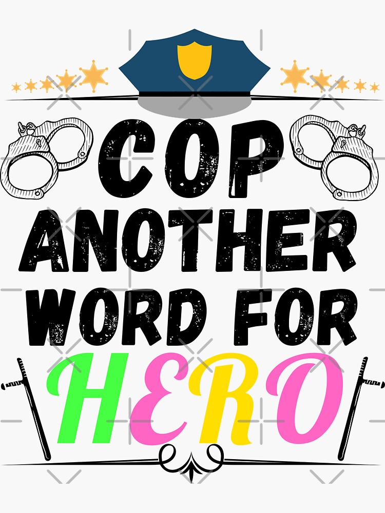 cop another word for hero&quot; Sticker for Sale by ronaldsonou | Redbubble