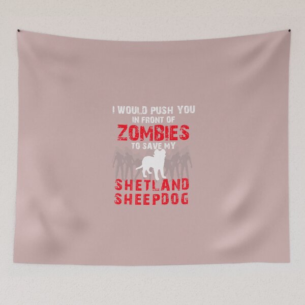 Item preview, Front Of Zombies Shetland Sheepdog designed and sold by AlwaysAwesome.