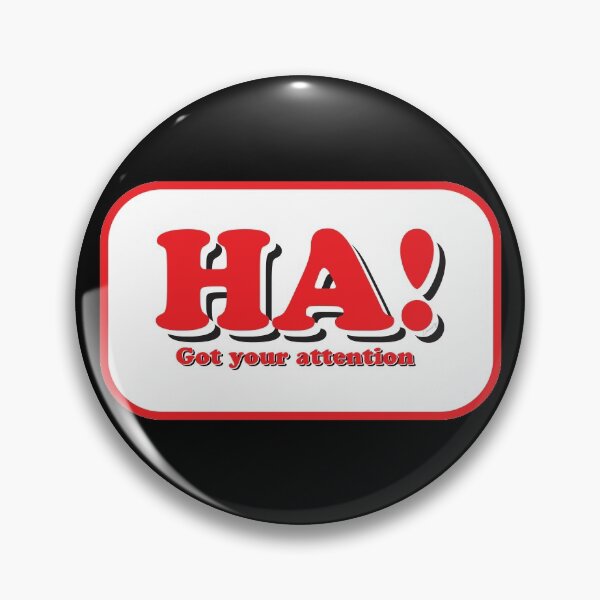 Item preview, HA! Got Your Attention designed and sold by DesignsByLawerg.