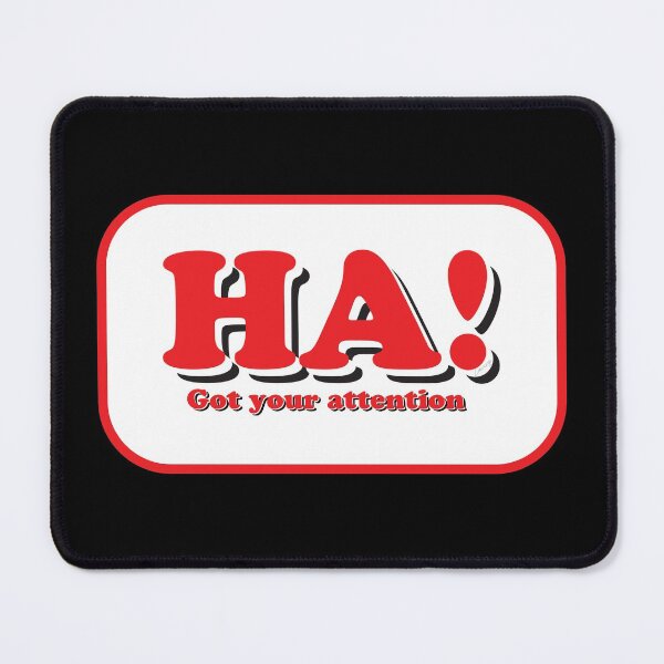 Item preview, HA! Got Your Attention designed and sold by DesignsByLawerg.