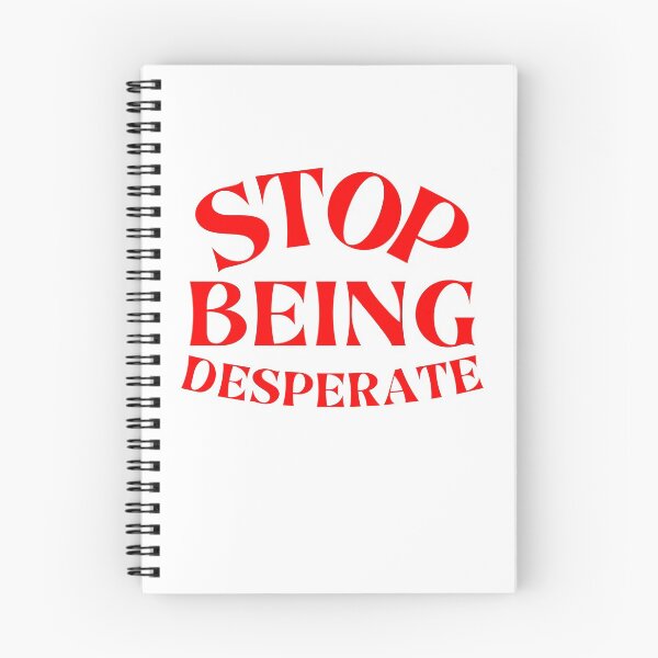 Item preview, STOP BEING DESPERATE designed and sold by Beautiful Designs.