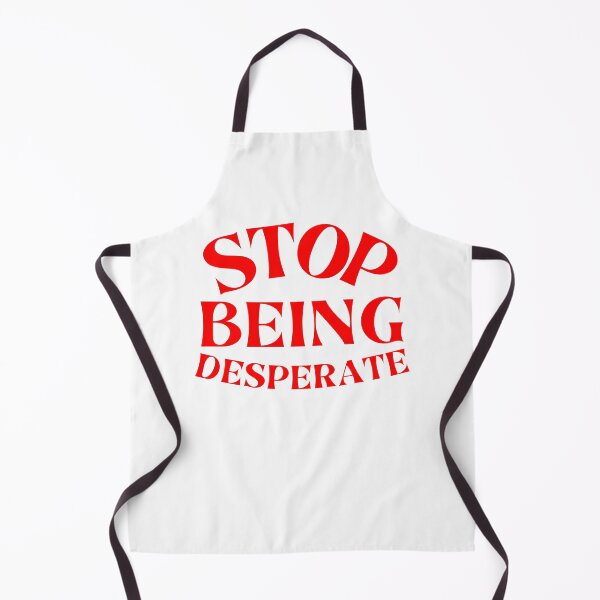 Item preview, STOP BEING DESPERATE designed and sold by Beautiful Designs.