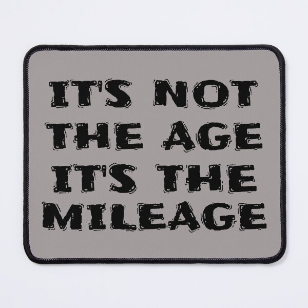 Item preview, It's Not The Age It's The Mileage designed and sold by BubbaCool.