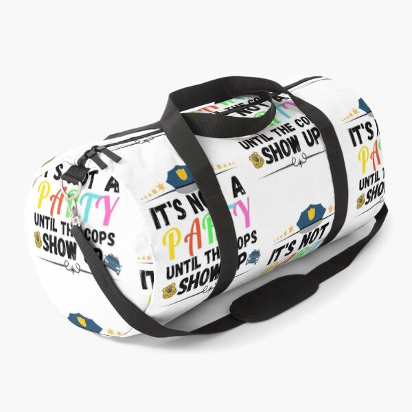 Item preview, it's not a party until the cops show up designed and sold by ronaldsonou.